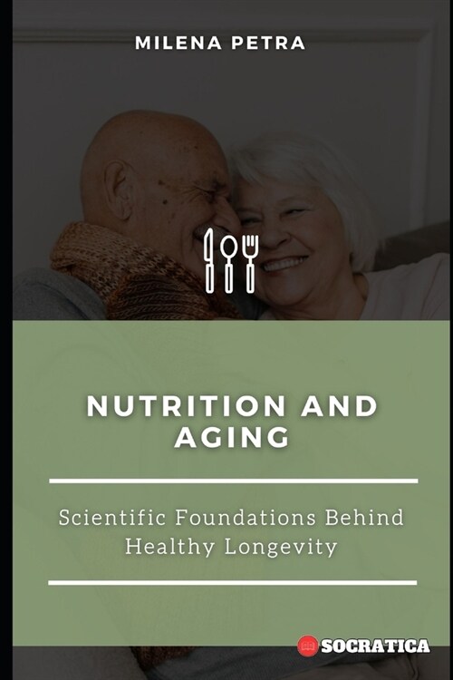 Nutrition and Aging: Scientific Foundations Behind Healthy Longevity (Paperback)