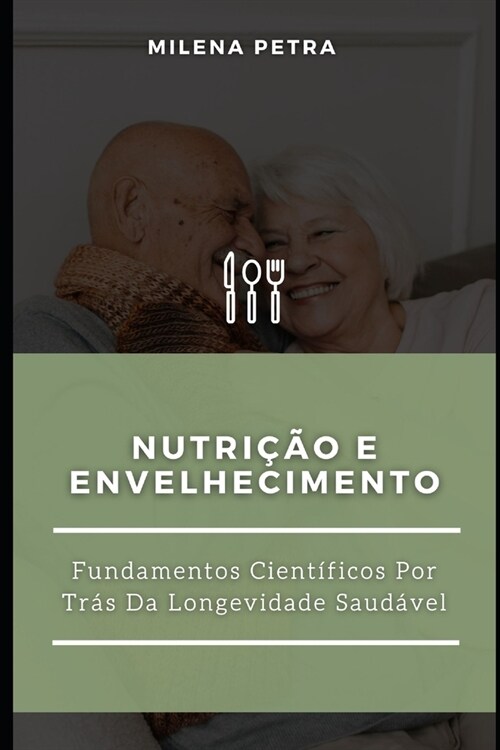 Nutri豫o e Envelhecimento: Fundamentos Cient?icos Por Tr? Da Longevidade Saud?el (Paperback)