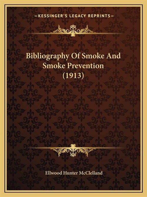 Bibliography Of Smoke And Smoke Prevention (1913) (Paperback)