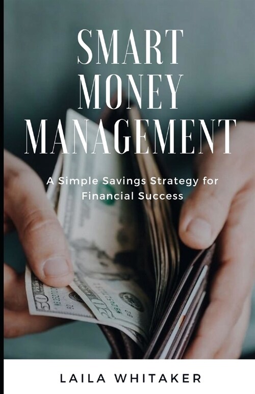 Smart Money Management: A Simple Savings Strategy for Financial Success (Paperback)