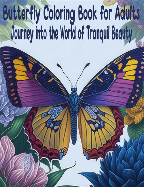 Butterfly Coloring Book For Adults: Journey into the World of Tranquil Beauty (Paperback)