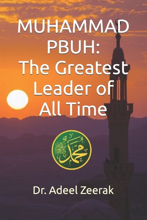 Muhammad PBUH: The Greatest Leader of All Time (Paperback)