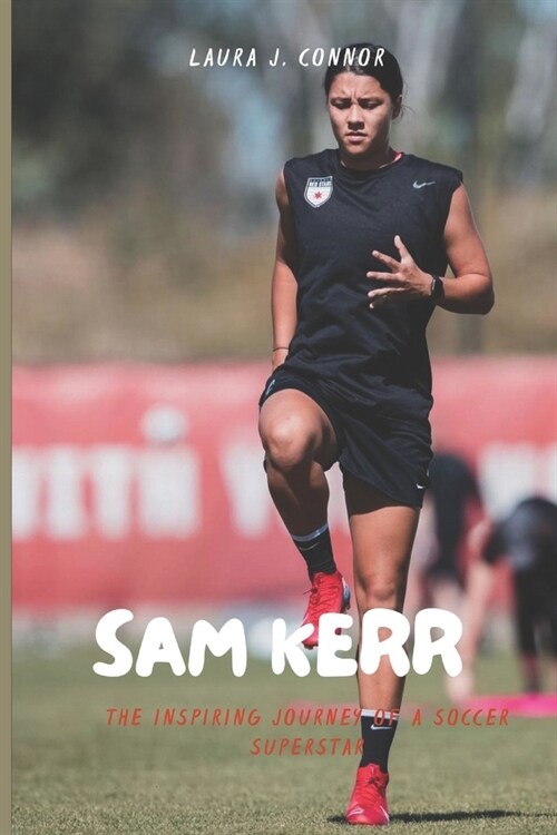 Sam Kerr: The Inspiring Journey of a Soccer Superstar (Paperback)