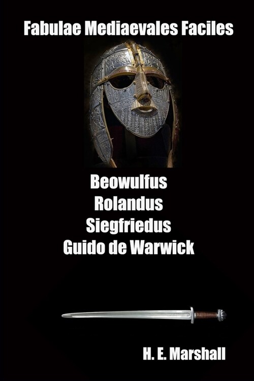 Fabulae Mediaevales Faciles: Beowulfus Rolandus Siegfriedus Guido de Warwick (Paperback)