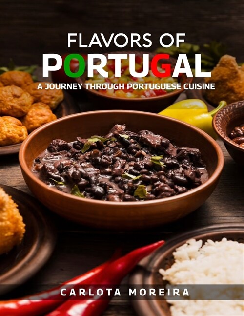 Flavors of Portugal: A Journey Through Portuguese Cuisine (Paperback)