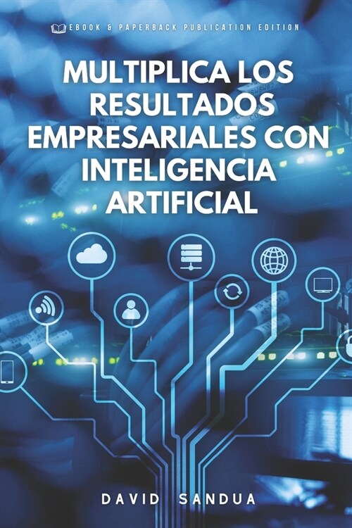 Multiplica Los Resultados Empresariales Con Inteligencia Artificial (Paperback)
