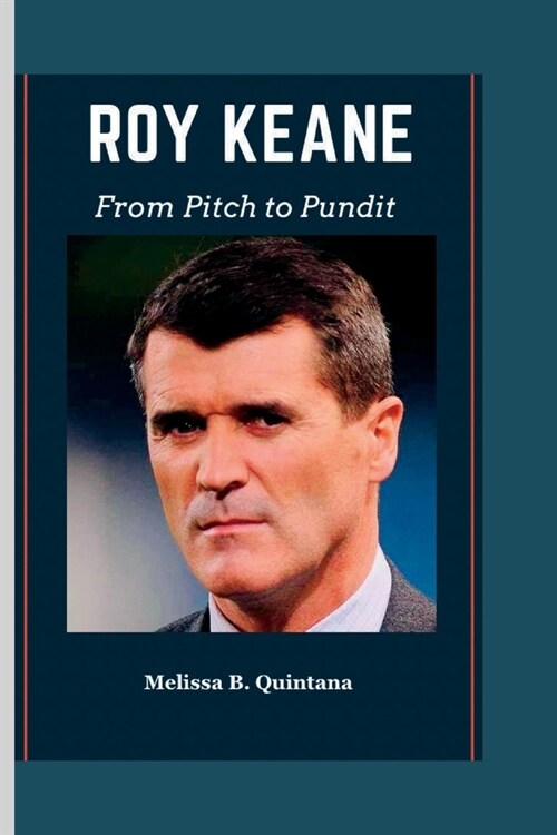 Roy Keane: From Pitch to Pundit (Paperback)