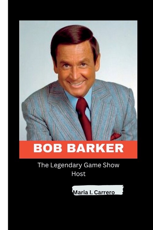 Bob Barker: The Legendary Game Show Host (Paperback)