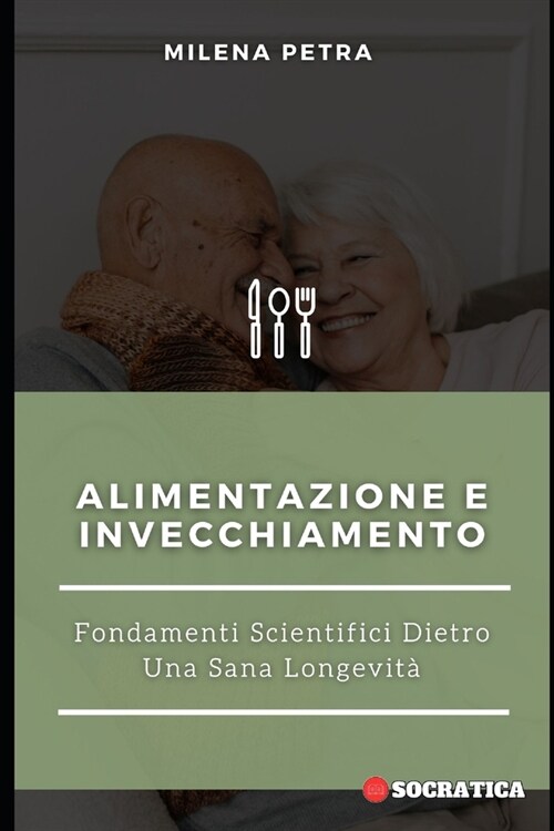Alimentazione E Invecchiamento: Fondamenti Scientifici Dietro Una Sana Longevit? (Paperback)