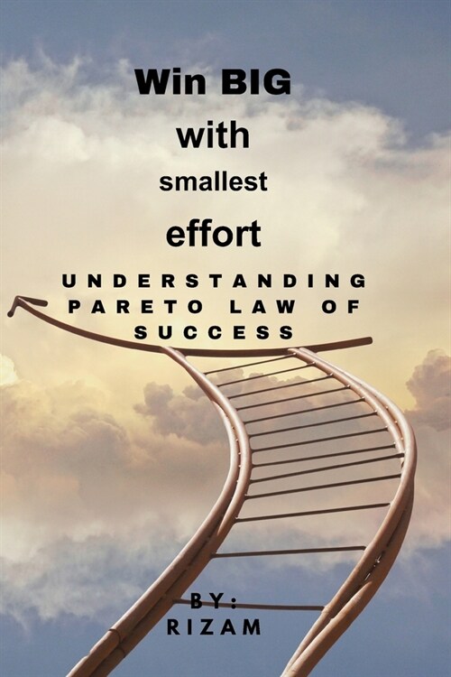 Win BIG with Smallest Effort: Understanding Pareto Law of Success (Paperback)