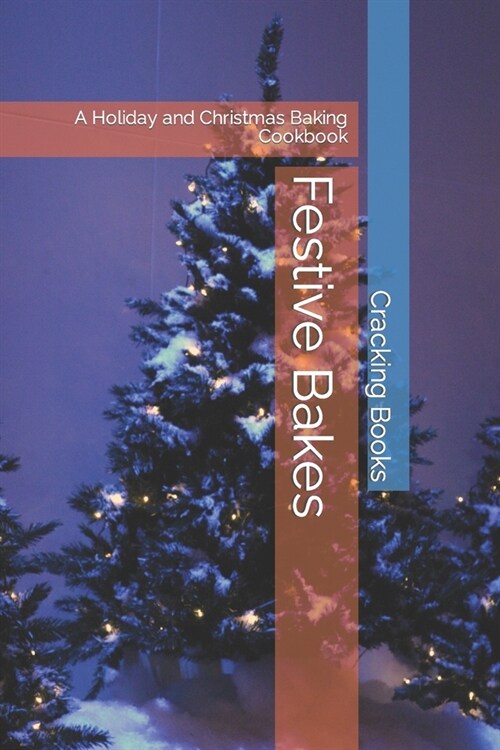 Festive Bakes: A Holiday and Christmas Baking Cookbook (Paperback)