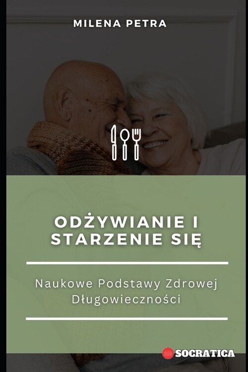 Odżywianie I Starzenie Się: Naukowe Podstawy Zdrowej Dlugowieczności (Paperback)