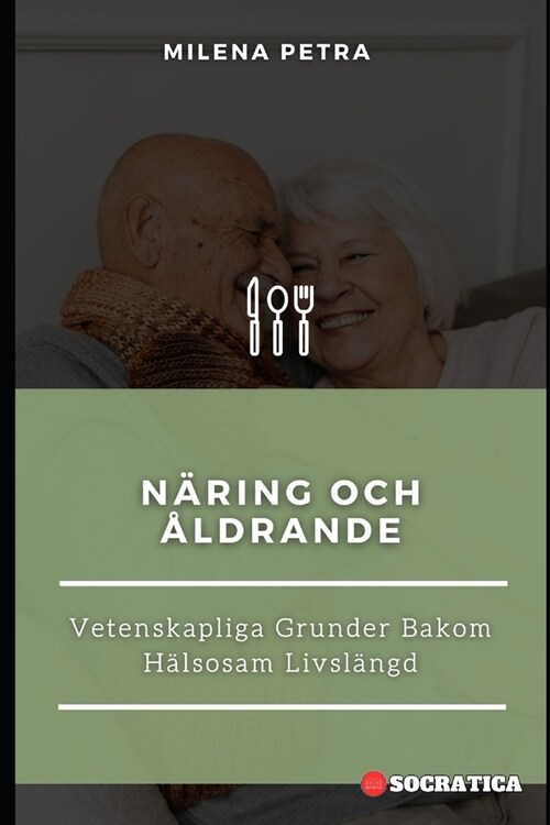 N?ing Och 흈drande: Vetenskapliga Grunder Bakom H?sosam Livsl?gd (Paperback)