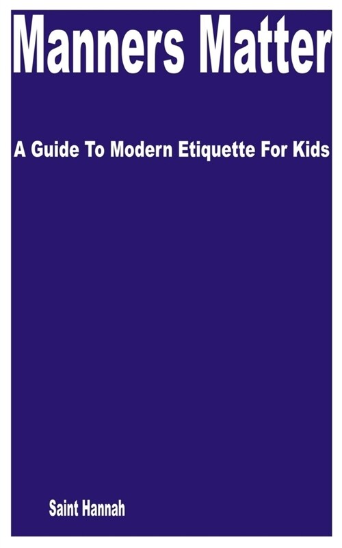 Manners Matter: A Guide to Modern Etiquette for Kids (Paperback)