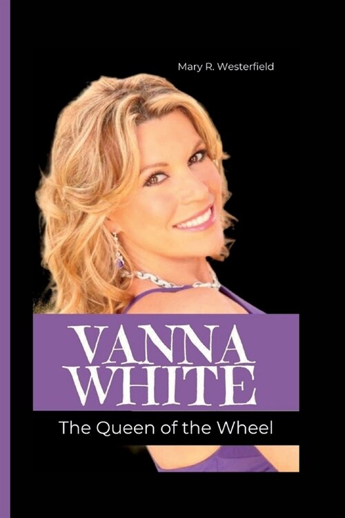 Vanna White: The Queen of the Wheel (Paperback)