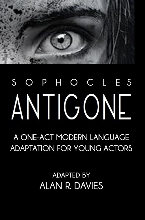 Antigone: A One-Act Modern Language Adaptation for Young Actors (Paperback)