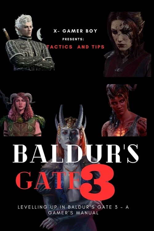 Baldurs Gate 3 ( Tactics And Tips): Levelling Up in Baldurs Gate 3 - A Gamers Manual (Paperback)