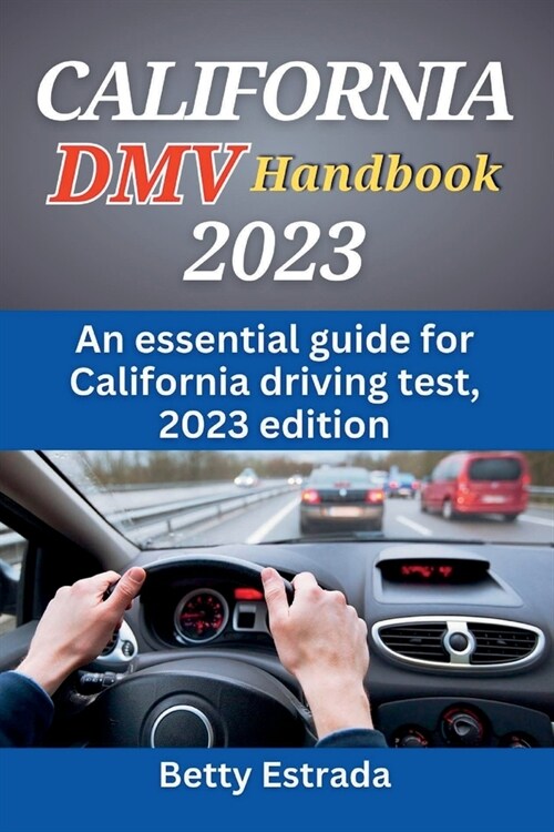 California DMV Handbook 2023: An essential guide for California driving test, 2023 edition (Paperback)