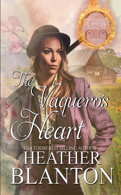 The Vaqueros Heart: Burning Dress Ranch Book 3 (Paperback)