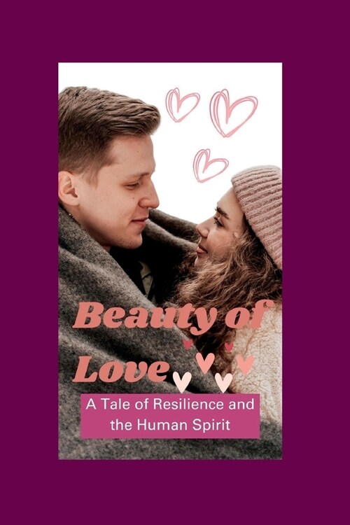 Beauty of Love: A Tale of Resilience and the Human Spirit (Paperback)