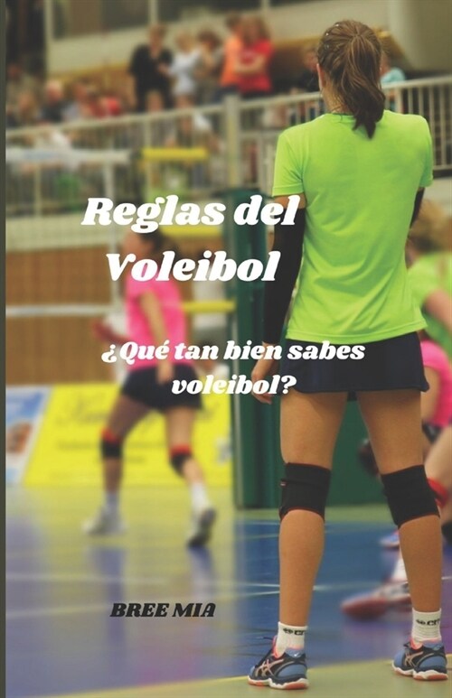 Reglas del Voleibol: 풯u?tan bien sabes voleibol? (Paperback)
