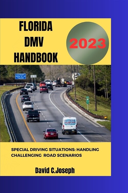 Florida Drivers Handbook 2023: Special Driving situations: Handling challenging Road Scenarios (Paperback)