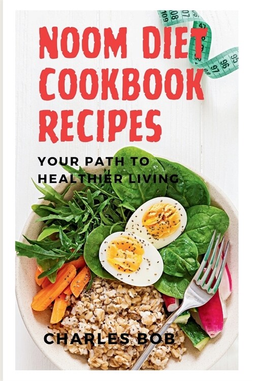 Noom Diet Cookbook Recipes: Your Path to Healthier Living (Paperback)