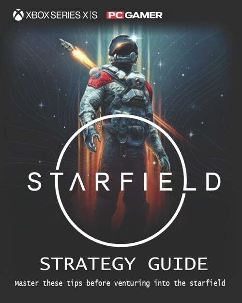 Starfield Complete Guide: Tips, Tricks, Strategies, Secrets, Guides, And Help (Paperback)