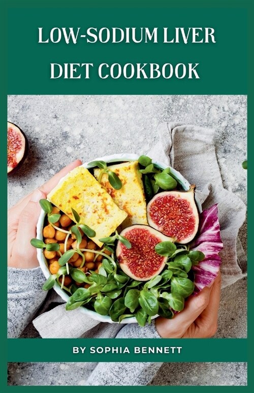 Low-Sodium Liver Diet Cookbook: Flavorful and Nutritious Recipes for a Healthy Liver (Paperback)