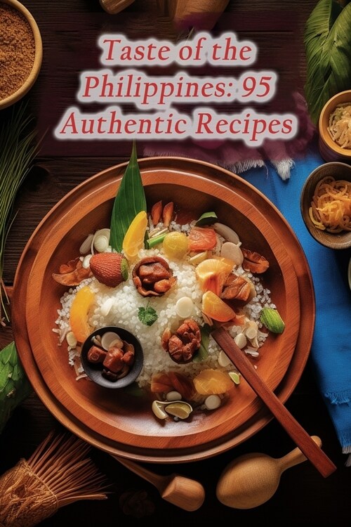 Taste of the Philippines: 95 Authentic Recipes (Paperback)
