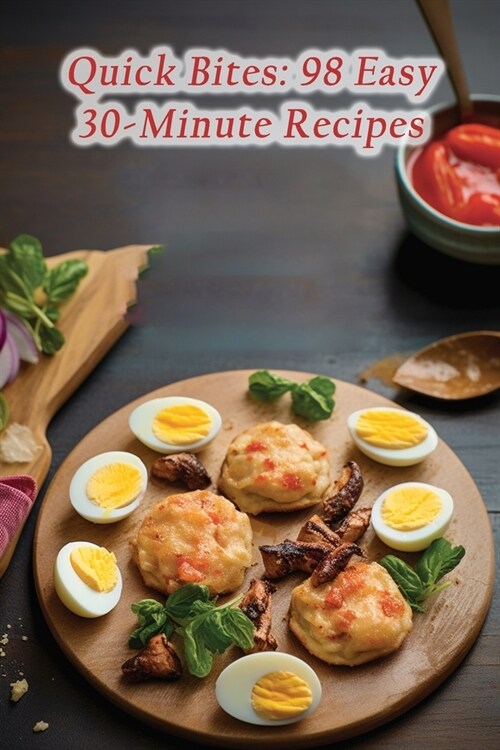 Quick Bites: 98 Easy 30-Minute Recipes (Paperback)