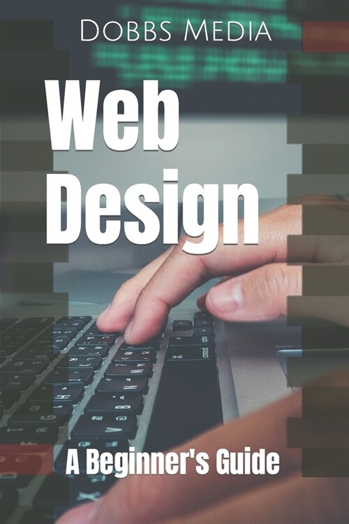 Web Design: A Beginners Guide (Paperback)