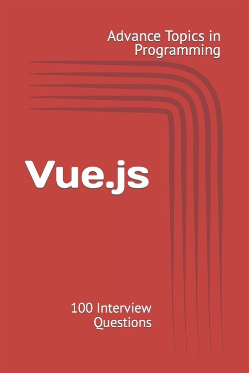 Vue.js: 100 Interview Questions (Paperback)