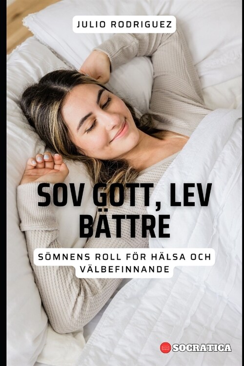 Sov Gott, Lev B?tre: S?nens Roll F? H?sa Och V?befinnande (Paperback)