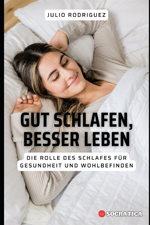 Gut Schlafen, Besser Leben: Die Rolle Des Schlafes F? Gesundheit Und Wohlbefinden (Paperback)