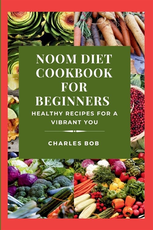 Noom Diet Cookbook for Beginners: Healthy Recipes for a Vibrant You (Paperback)