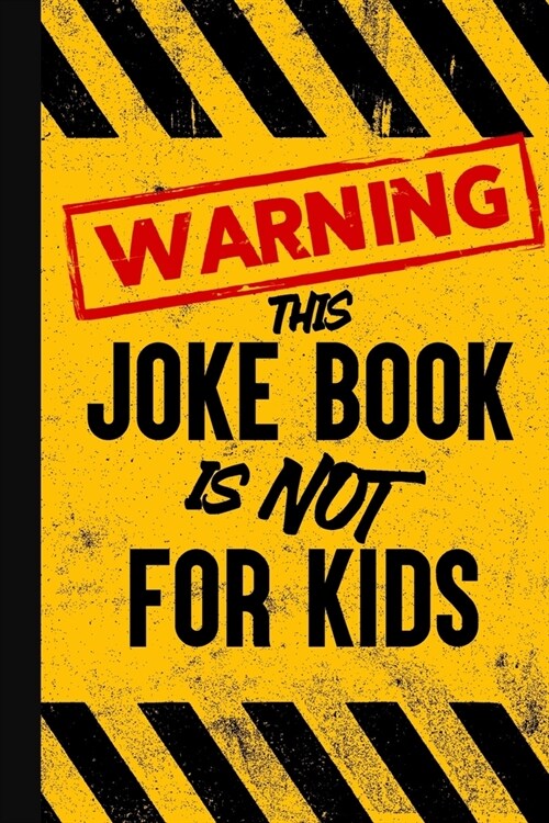 Warning - This Joke Book is NOT for Kids: Jokes to offend everyone in the room! (Paperback)