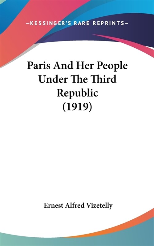 Paris And Her People Under The Third Republic (1919) (Hardcover)