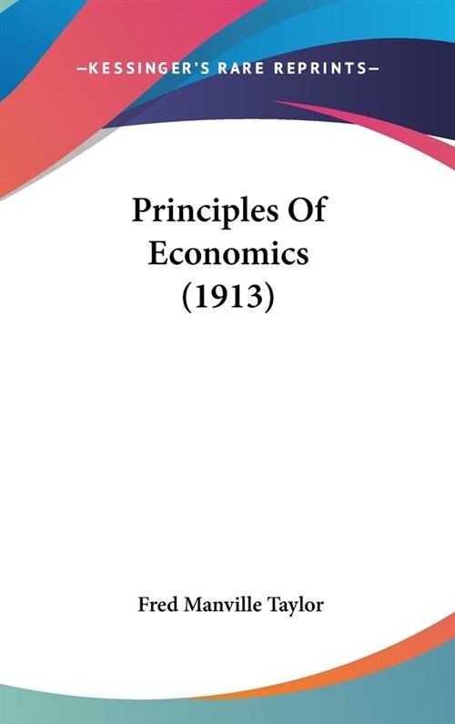 Principles Of Economics (1913) (Hardcover)