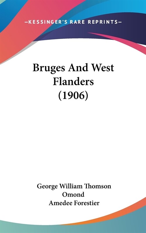 Bruges And West Flanders (1906) (Hardcover)