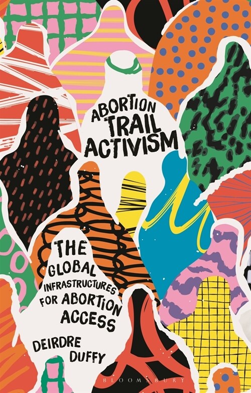 Abortion Trail Activism : The Global Infrastructures for Abortion Access (Paperback)