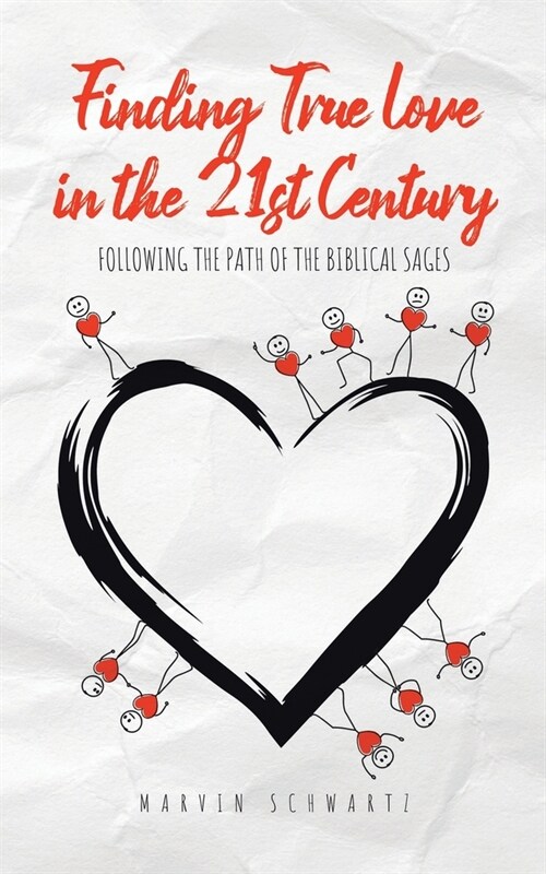 Finding True Love in the 21st Century: Following the Path of the Biblical Sages (Paperback)