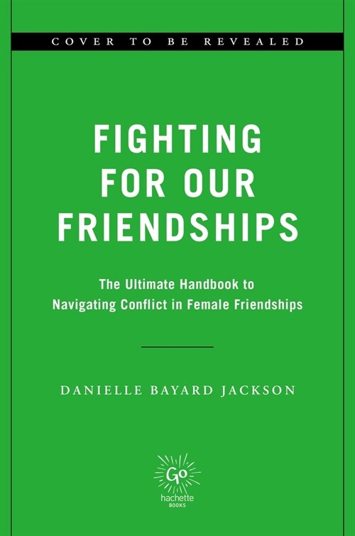 Fighting for Our Friendships: The Science and Art of Conflict and Connection in Womens Relationships (Hardcover)