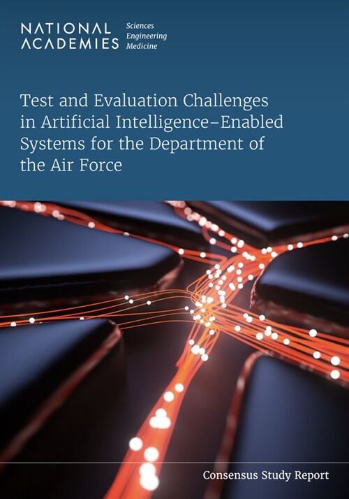 Test and Evaluation Challenges in Artificial Intelligence-Enabled Systems for the Department of the Air Force (Paperback)