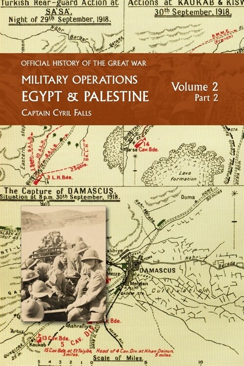 Military Operations Egypt & Palestine: Volume 2 Part 2: FROM JUNE 1917 TO THE END OF THE WAR (Paperback)