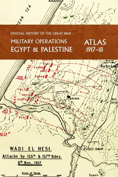 Military Operations Egypt & Palestine 1914-18 Atlas: Official History of the Great War (Paperback)