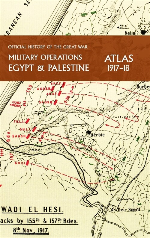 Military Operations Egypt & Palestine 1914-18 Atlas: Official History of the Great War (Hardcover)