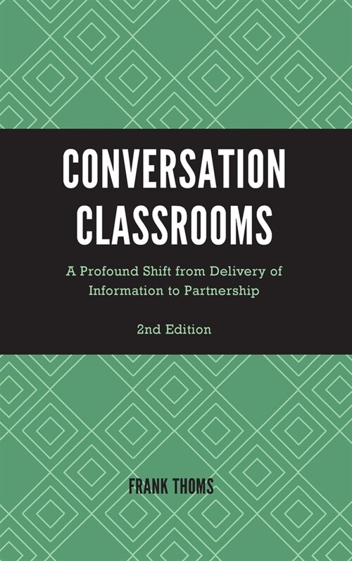 Conversation Classrooms: A Profound Shift from Delivery of Information to Partnership (Hardcover, 2)