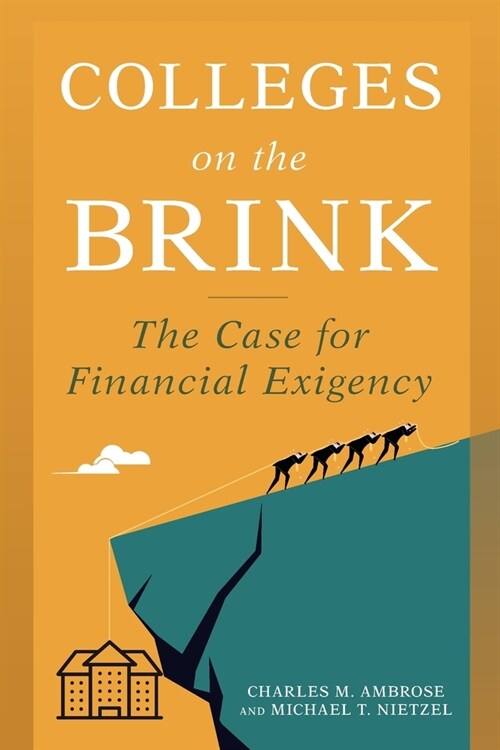 Colleges on the Brink: The Case for Financial Exigency (Paperback)