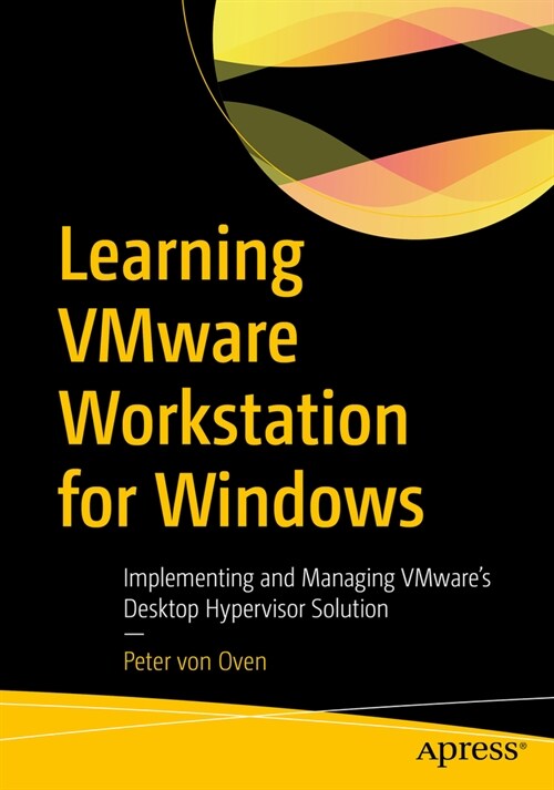 Learning Vmware Workstation for Windows: Implementing and Managing Vmwares Desktop Hypervisor Solution (Paperback)